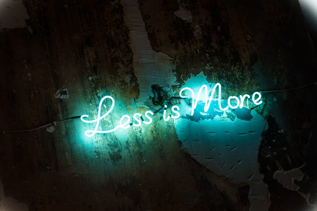 less is more